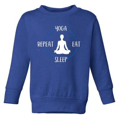 Yoga Eat Sleep Repeat Gift For Yogis And Yoga Lovers Great Gift Toddler Sweatshirt