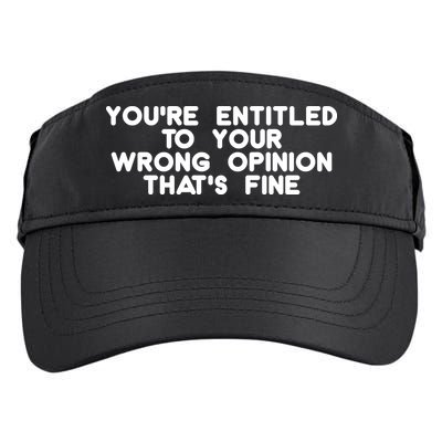 You're Entitled To Your Wrong Opinion That's Fine Funny Gift Adult Drive Performance Visor