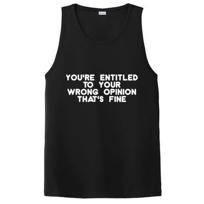 You're Entitled To Your Wrong Opinion That's Fine Funny Gift PosiCharge Competitor Tank