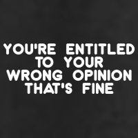 You're Entitled To Your Wrong Opinion That's Fine Funny Gift Golf Towel