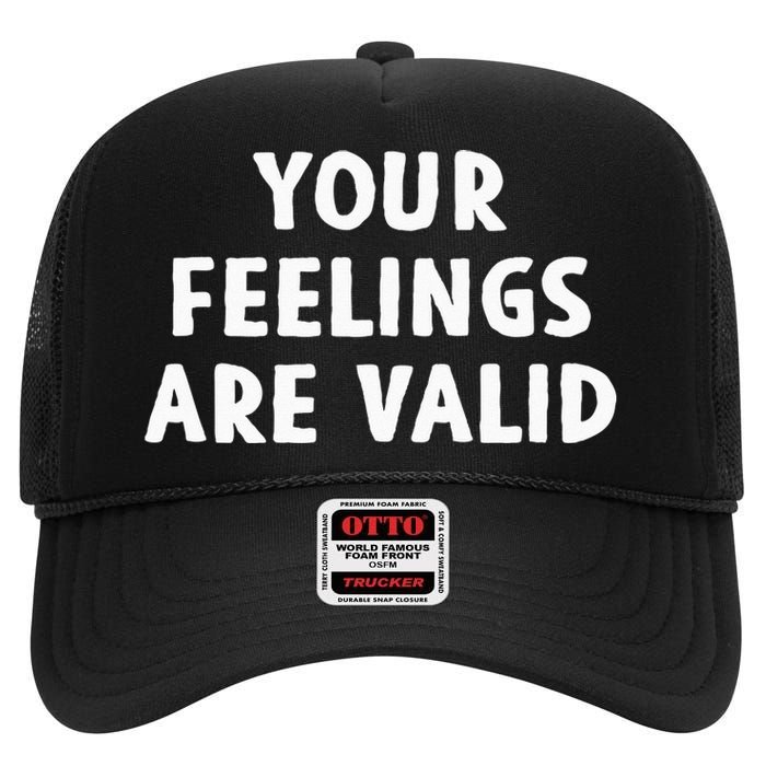 Your Feelings Are Valid Mental Health Support Family High Crown Mesh Back Trucker Hat