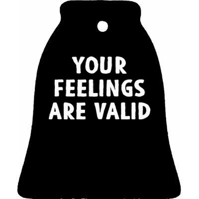 Your Feelings Are Valid Mental Health Support Family Ceramic Bell Ornament