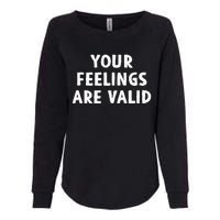 Your Feelings Are Valid Mental Health Support Family Womens California Wash Sweatshirt