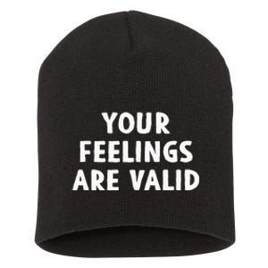 Your Feelings Are Valid Mental Health Support Family Short Acrylic Beanie