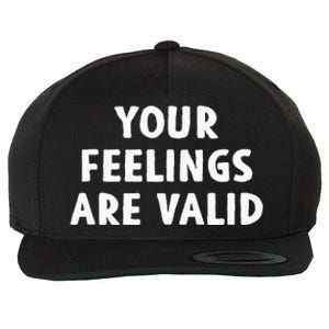 Your Feelings Are Valid Mental Health Support Family Wool Snapback Cap