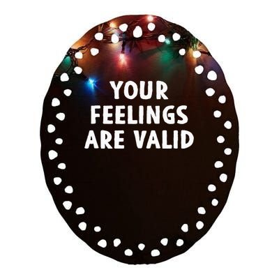 Your Feelings Are Valid Mental Health Support Family Ceramic Oval Ornament