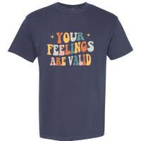 Your Feelings Are Valid Cute Retrotal Health Awareness Garment-Dyed Heavyweight T-Shirt