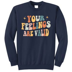 Your Feelings Are Valid Cute Retrotal Health Awareness Sweatshirt