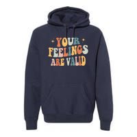 Your Feelings Are Valid Cute Retrotal Health Awareness Premium Hoodie