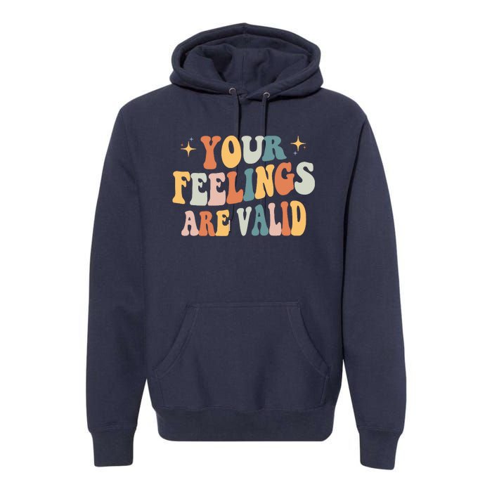 Your Feelings Are Valid Cute Retrotal Health Awareness Premium Hoodie