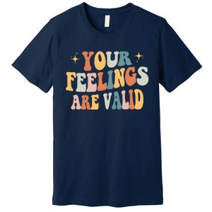 Your Feelings Are Valid Cute Retrotal Health Awareness Premium T-Shirt