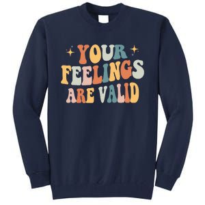 Your Feelings Are Valid Cute Retrotal Health Awareness Tall Sweatshirt