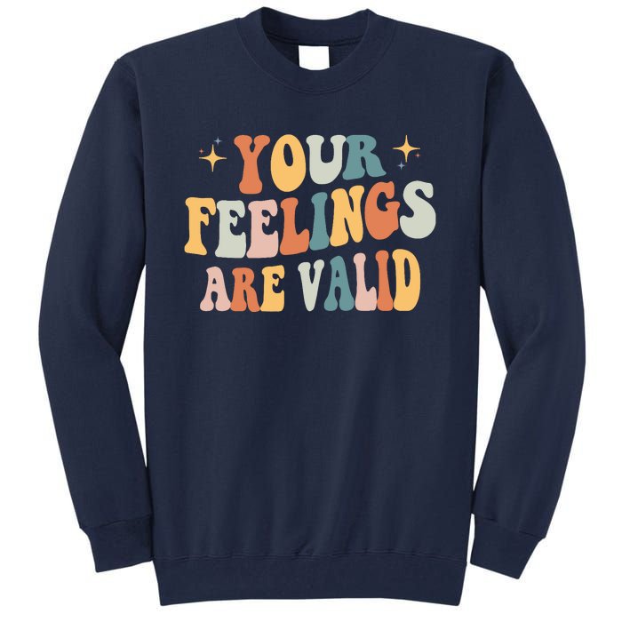 Your Feelings Are Valid Cute Retrotal Health Awareness Tall Sweatshirt