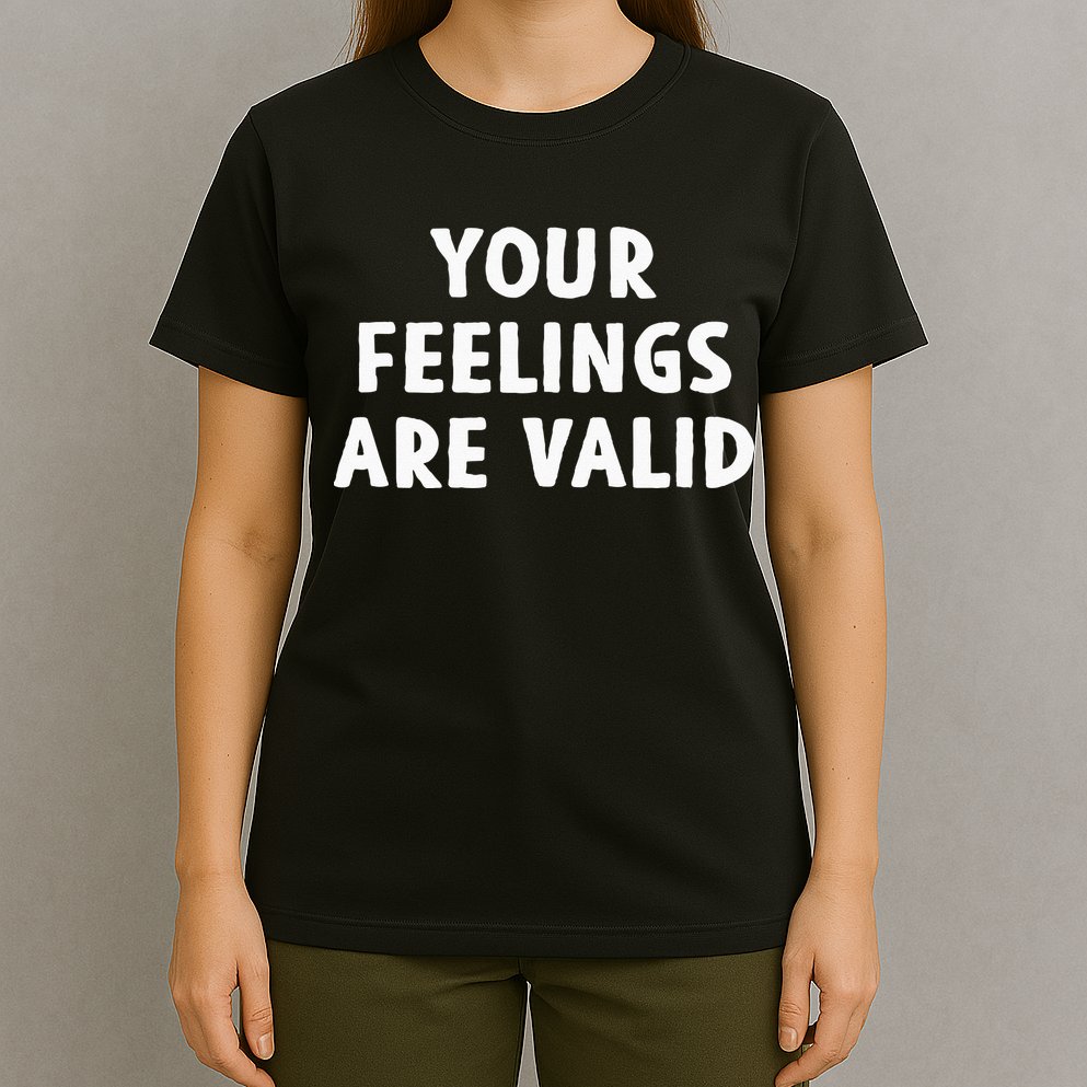 Your Feelings Are Valid Mental Health Support Family T-Shirt