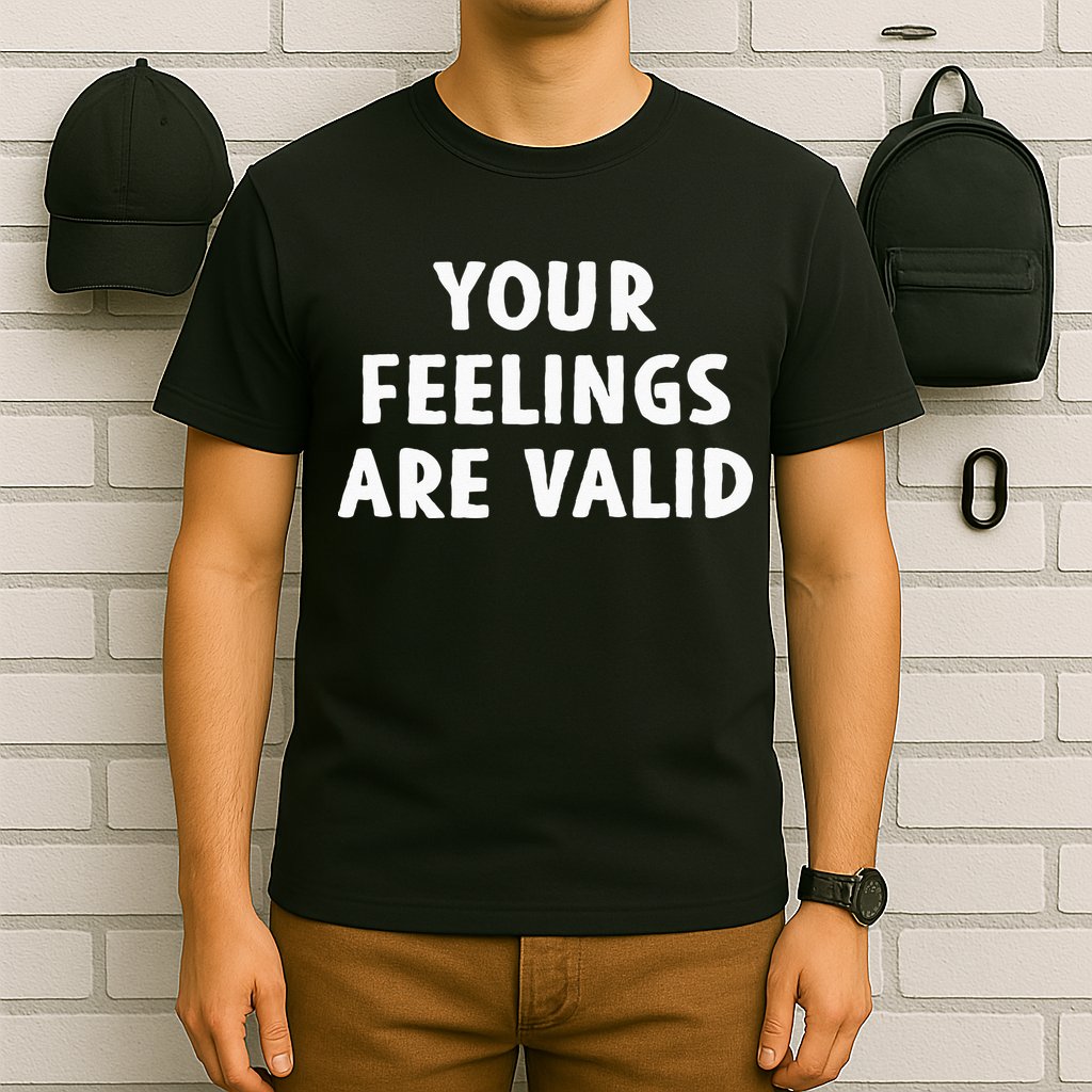 Your Feelings Are Valid Mental Health Support Family T-Shirt