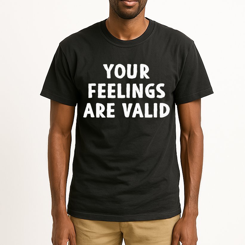 Your Feelings Are Valid Mental Health Support Family Tall T-Shirt