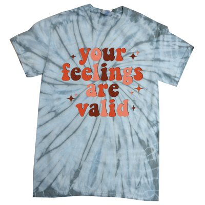 Your Feelings Are Valid Mental Health Matters Awareness Tie-Dye T-Shirt