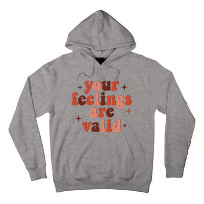 Your Feelings Are Valid Mental Health Matters Awareness Tall Hoodie