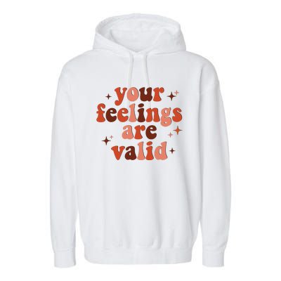 Your Feelings Are Valid Mental Health Matters Awareness Garment-Dyed Fleece Hoodie