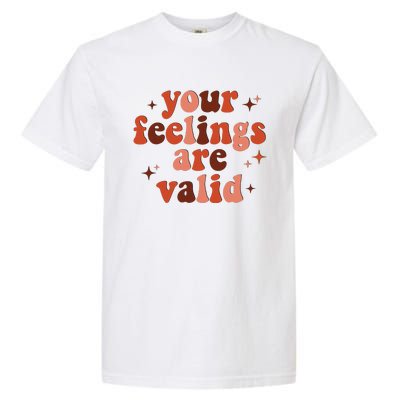 Your Feelings Are Valid Mental Health Matters Awareness Garment-Dyed Heavyweight T-Shirt