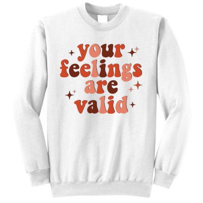 Your Feelings Are Valid Mental Health Matters Awareness Sweatshirt