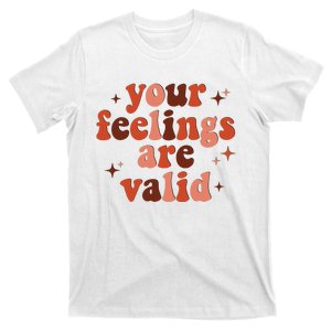 Your Feelings Are Valid Mental Health Matters Awareness T-Shirt