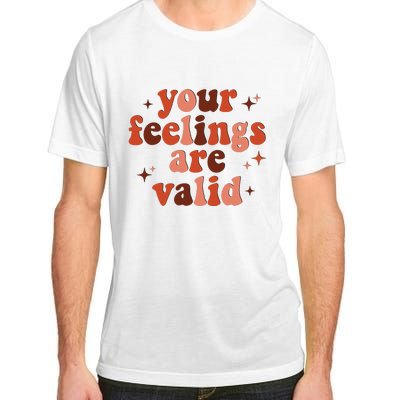 Your Feelings Are Valid Mental Health Matters Awareness Adult ChromaSoft Performance T-Shirt