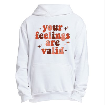 Your Feelings Are Valid Mental Health Matters Awareness Urban Pullover Hoodie