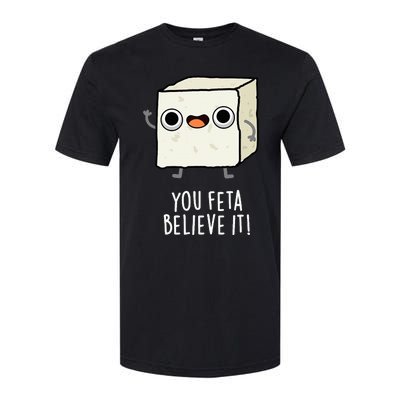 You Feta Believe It Funny Cheese Pun Softstyle® CVC T-Shirt