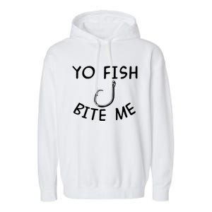 Yo Fish Bite Me Cool Gift Garment-Dyed Fleece Hoodie