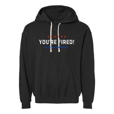 You’Re Fired By 81 Million People Garment-Dyed Fleece Hoodie