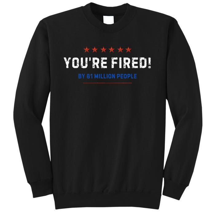 You’Re Fired By 81 Million People Sweatshirt