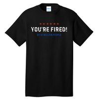 You’Re Fired By 81 Million People Tall T-Shirt