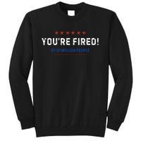 You’Re Fired By 81 Million People Tall Sweatshirt