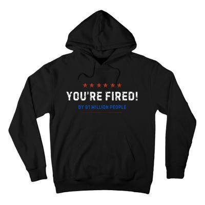 You’Re Fired By 81 Million People Tall Hoodie