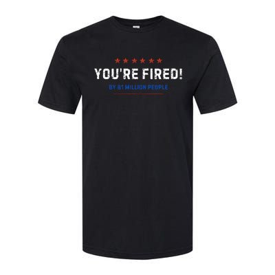 You’Re Fired By 81 Million People Softstyle CVC T-Shirt