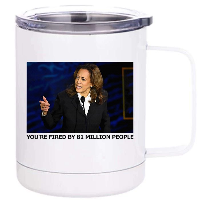 YouRe Fired By 81 Million People 12 oz Stainless Steel Tumbler Cup