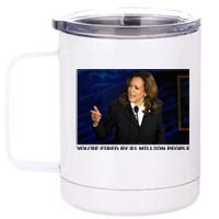 YouRe Fired By 81 Million People 12 oz Stainless Steel Tumbler Cup