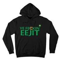 Ye Feckin Eejit St. Patrick's Day Saint Paddy Irish Ireland Hoodie