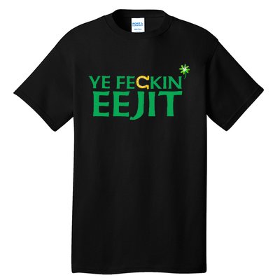 Ye Feckin Eejit St. Patrick's Day Saint Paddy Irish Ireland Tall T-Shirt