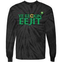 Ye Feckin Eejit St. Patrick's Day Saint Paddy Irish Ireland Tie-Dye Long Sleeve Shirt