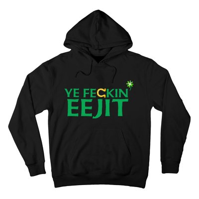 Ye Feckin Eejit St. Patrick's Day Saint Paddy Irish Ireland Hoodie