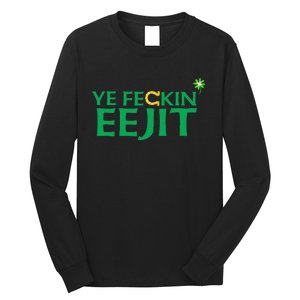 Ye Feckin Eejit St. Patrick's Day Saint Paddy Irish Ireland Long Sleeve Shirt