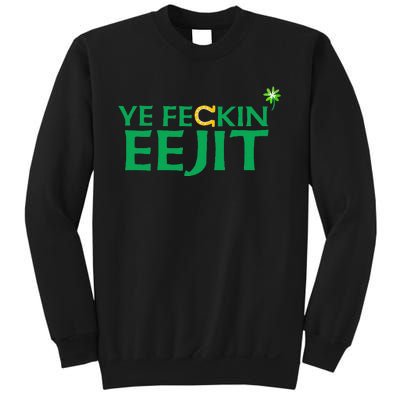 Ye Feckin Eejit St. Patrick's Day Saint Paddy Irish Ireland Sweatshirt