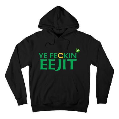 Ye Feckin Eejit St. Patrick's Day Saint Paddy Irish Ireland Tall Hoodie