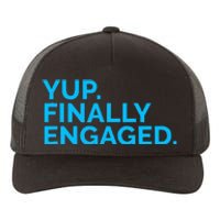 Yup Finally Engaged Yupoong Adult 5-Panel Trucker Hat