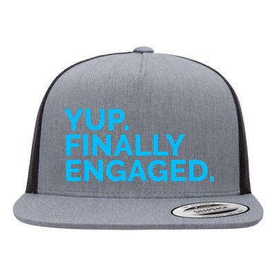 Yup Finally Engaged Flat Bill Trucker Hat