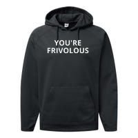 Youre Frivolous Funny Life Performance Fleece Hoodie