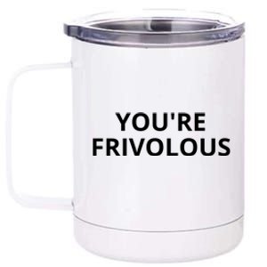 Youre Frivolous Funny Life 12 oz Stainless Steel Tumbler Cup