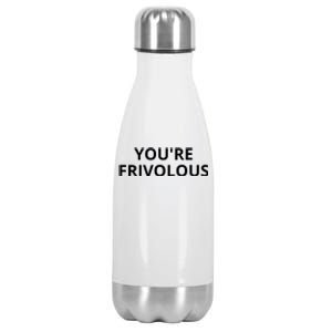 Youre Frivolous Funny Life Stainless Steel Insulated Water Bottle